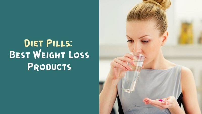 Diet Pills Best Weight Loss Products